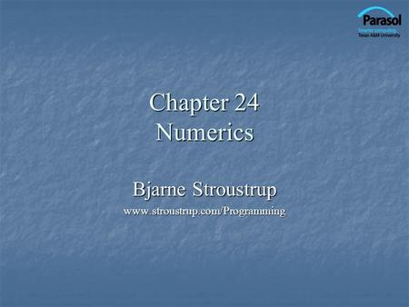 Chapter 24 Numerics Bjarne Stroustrup www.stroustrup.com/Programming.
