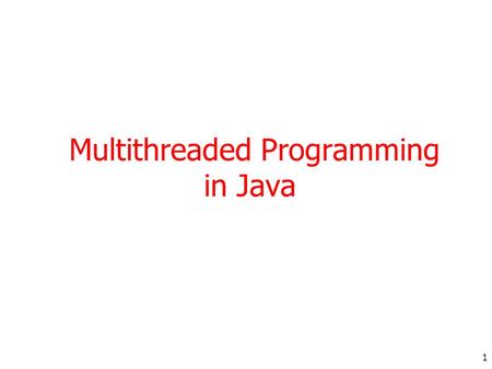 1 Multithreaded Programming in Java. 2 Agenda Introduction Thread Applications Defining Threads Java Threads and States Examples.