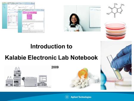 Introduction to Kalabie Electronic Lab Notebook May 2009