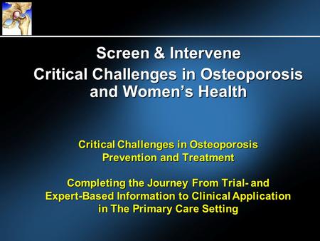 Critical Challenges in Osteoporosis and Women’s Health