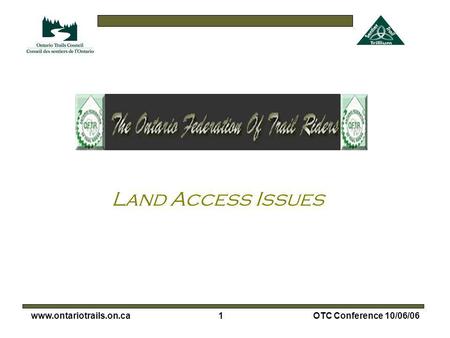 1www.ontariotrails.on.caOTC Conference 10/06/06 Land Access Issues.