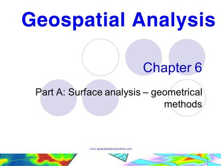 Www.spatialanalysisonline.com Chapter 6 Part A: Surface analysis – geometrical methods.