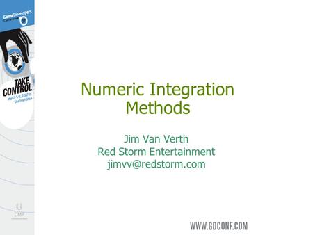 Numeric Integration Methods Jim Van Verth Red Storm Entertainment