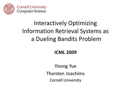 ICML 2009 Yisong Yue Thorsten Joachims Cornell University