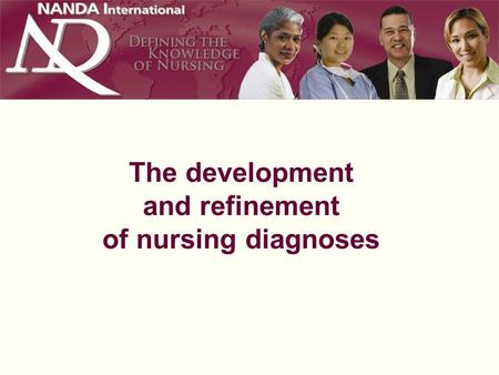 The development and refinement of nursing diagnoses.