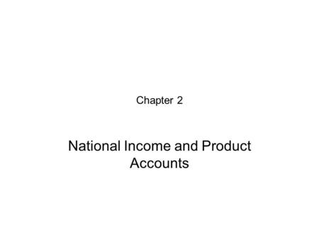 Chapter 2 National Income and Product Accounts. Difference Between National and Personal Income National Income – earned by all factors of production.