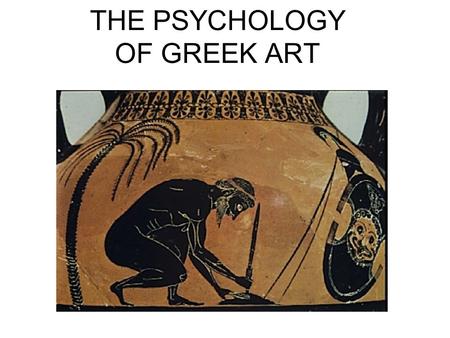 THE PSYCHOLOGY OF GREEK ART