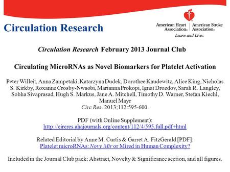 Circulation Research February 2013 Journal Club Circulating MicroRNAs as Novel Biomarkers for Platelet Activation Peter Willeit, Anna Zampetaki, Katarzyna.