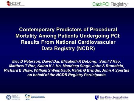 Contemporary Predictors of Procedural Mortality Among Patients Undergoing PCI: Results From National Cardiovascular Data Registry (NCDR) Eric D Peterson,