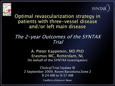 Optimal revascularization strategy in patients with three-vessel disease and/or left main disease The 2-year Outcomes of the SYNTAX Trial A. Pieter Kappetein,