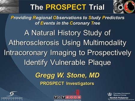 Gregg W. Stone, MD PROSPECT Investigators
