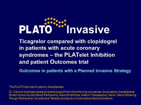 Invasive Ticagrelor compared with clopidogrel in patients with acute coronary syndromes – the PLATelet Inhibition and patient Outcomes trial Outcomes in.