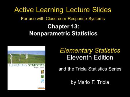 Slide 13- 1 Copyright © 2010, 2007, 2004 Pearson Education, Inc. All Rights Reserved. Active Learning Lecture Slides For use with Classroom Response Systems.