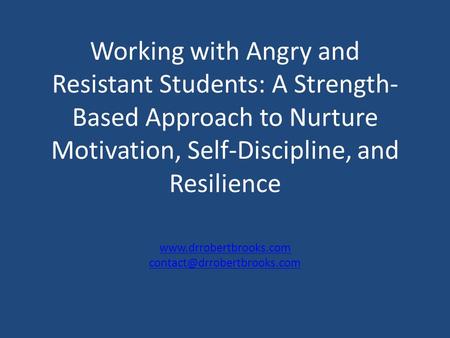 Working with Angry and Resistant Students: A Strength- Based Approach to Nurture Motivation, Self-Discipline, and Resilience