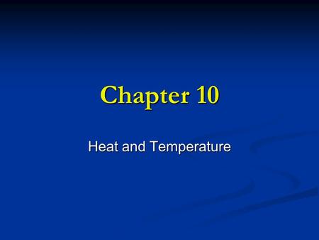 Chapter 10 Heat and Temperature.