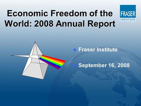 Economic Freedom of the World: 2008 Annual Report Fraser Institute September 16, 2008.