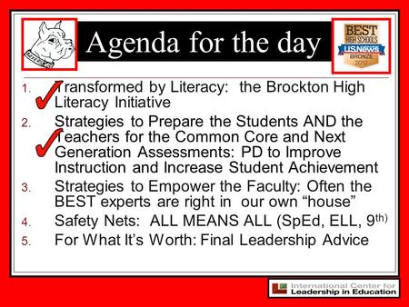 Agenda for the day 1. Transformed by Literacy: the Brockton High Literacy Initiative 2. Strategies to Prepare the Students AND the Teachers for the Common.