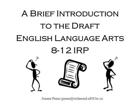 A Brief Introduction to the Draft English Language Arts 8-12 IRP