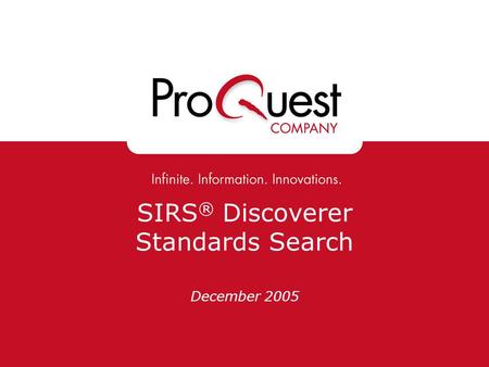SIRS ® Discoverer Standards Search December 2005.