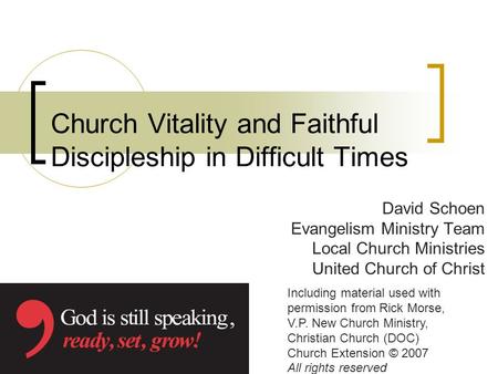 Church Vitality and Faithful Discipleship in Difficult Times David Schoen Evangelism Ministry Team Local Church Ministries United Church of Christ Including.