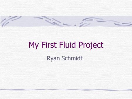 My First Fluid Project Ryan Schmidt. Outline MAC Method How far did I get? What went wrong? Future Work.
