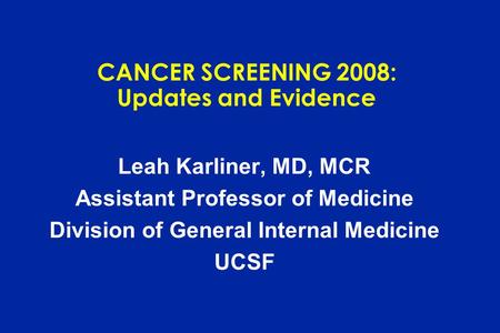 CANCER SCREENING 2008: Updates and Evidence