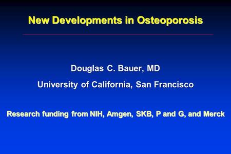 New Developments in Osteoporosis