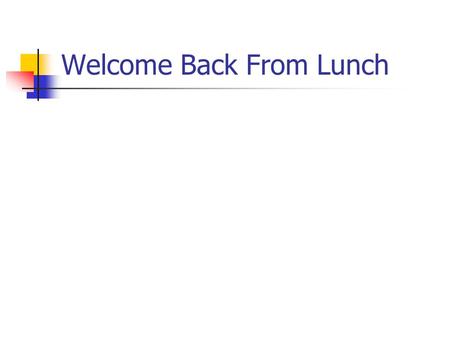 Welcome Back From Lunch