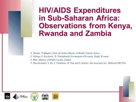 HIV/AIDS Expenditures in Sub-Saharan Africa: Observations from Kenya, Rwanda and Zambia S. Muchiri, Wellington Godo, K Chebet,Ministry of Health, Nairobi,
