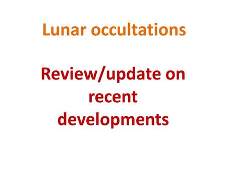 Lunar occultations Review/update on recent developments.