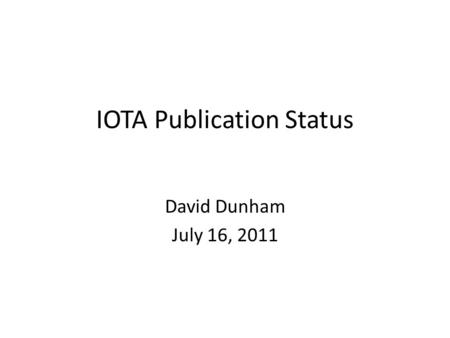 IOTA Publication Status David Dunham July 16, 2011.