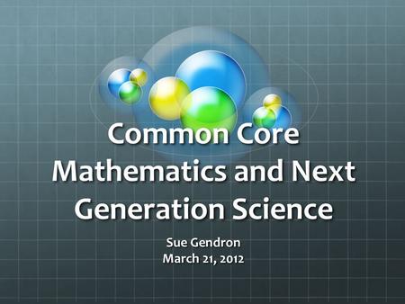 Common Core Mathematics and Next Generation Science
