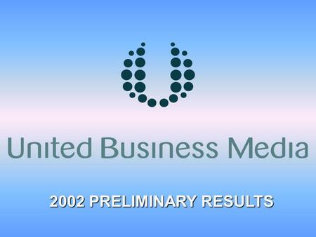 2002 PRELIMINARY RESULTS. Continuing turnover (£m) Continuing operating profit* (£m) EPS * (p) Dividend per share (p) Net cash (£m) Financial Results.