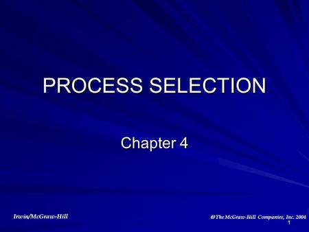 PROCESS SELECTION Chapter 4.