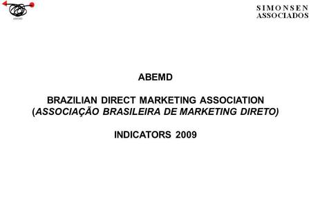 ABEMD BRAZILIAN DIRECT MARKETING ASSOCIATION (ASSOCIAÇÃO BRASILEIRA DE MARKETING DIRETO) INDICATORS 2009.