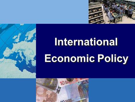 International Economic Policy. International Fluctuations International business cycles –international financial interdependence –international trade.