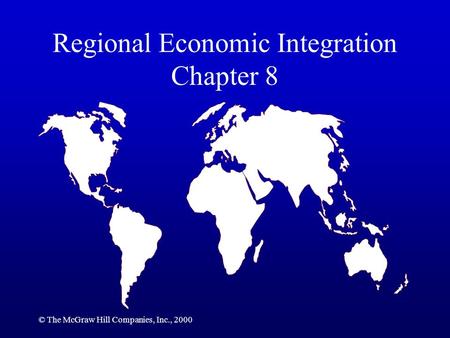 Regional Economic Integration Chapter 8