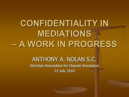 CONFIDENTIALITY IN MEDIATIONS – A WORK IN PROGRESS