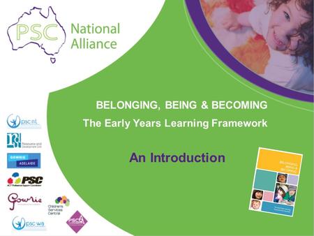 BELONGING, BEING & BECOMING The Early Years Learning Framework
