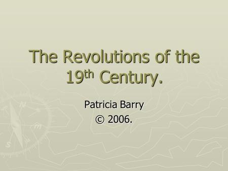 The Revolutions of the 19th Century.