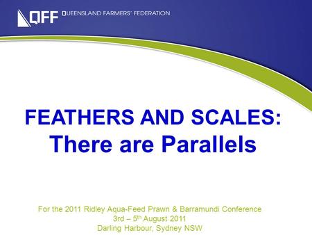 What do the figures hid FEATHERS AND SCALES: There are Parallels For the 2011 Ridley Aqua-Feed Prawn & Barramundi Conference 3rd – 5 th August 2011 Darling.