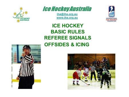 Ice Hockey Australia ICE HOCKEY BASIC RULES REFEREE SIGNALS