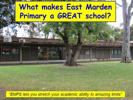EMPS lets you stretch your academic ability to amazing limits What makes East Marden Primary a GREAT school?