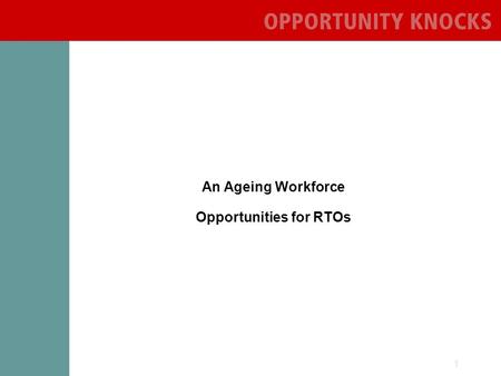 1 An Ageing Workforce Opportunities for RTOs. 2 Part one: Australias Demographics What makes the next decade any different to the previous three (or more)