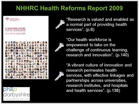 Research is valued and enabled as a normal part of providing health services. (p.6) Our health workforce is empowered to take on the challenge of continuous.