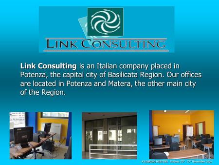Link Consulting is an Italian company placed in Potenza, the capital city of Basilicata Region. Our offices are located in Potenza and Matera, the other.