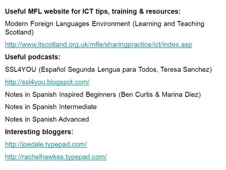 Useful MFL website for ICT tips, training & resources: Modern Foreign Languages Environment (Learning and Teaching Scotland)