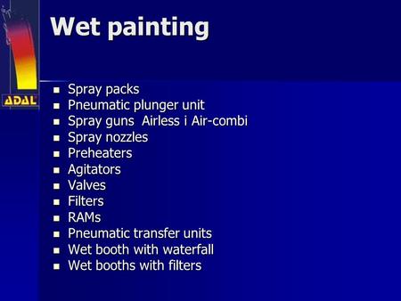 Wet painting Spray packs Spray packs Pneumatic plunger unit Pneumatic plunger unit Spray guns Airless i Air-combi Spray guns Airless i Air-combi Spray.
