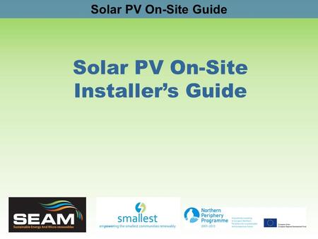 Solar PV On-Site Guide Solar PV On-Site Installers Guide.