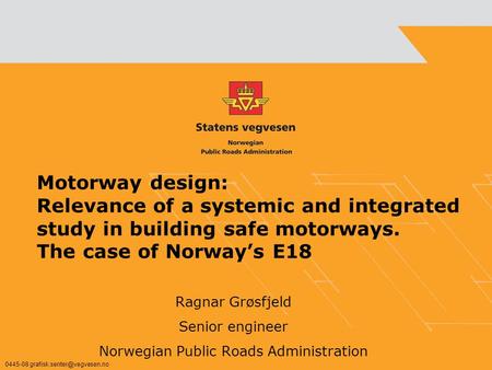 Ragnar Grøsfjeld Senior engineer Norwegian Public Roads Administration
